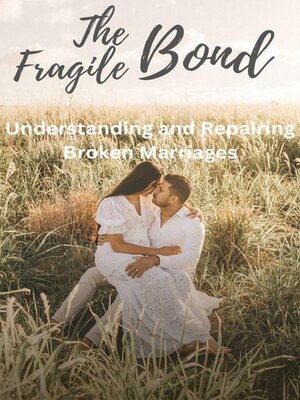 cover image of The Fragile Bond  Understanding and Repairing Broken Marriages